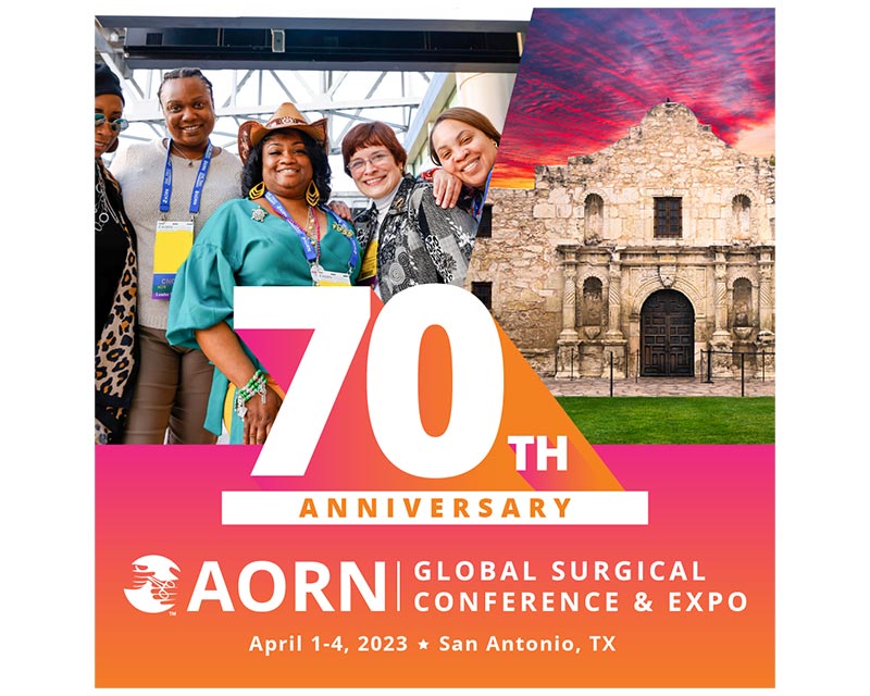 70th Anniversary - AORN Global Surgical Conference & Expo. April 1-4, 2023. San Antonio, TX