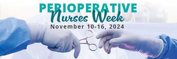 Join Perioperative Nurses Week November 10-16, 2024